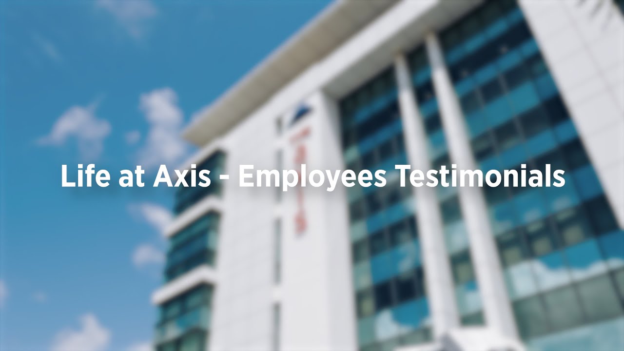 Life at Axis Employees Testimonial YouTube