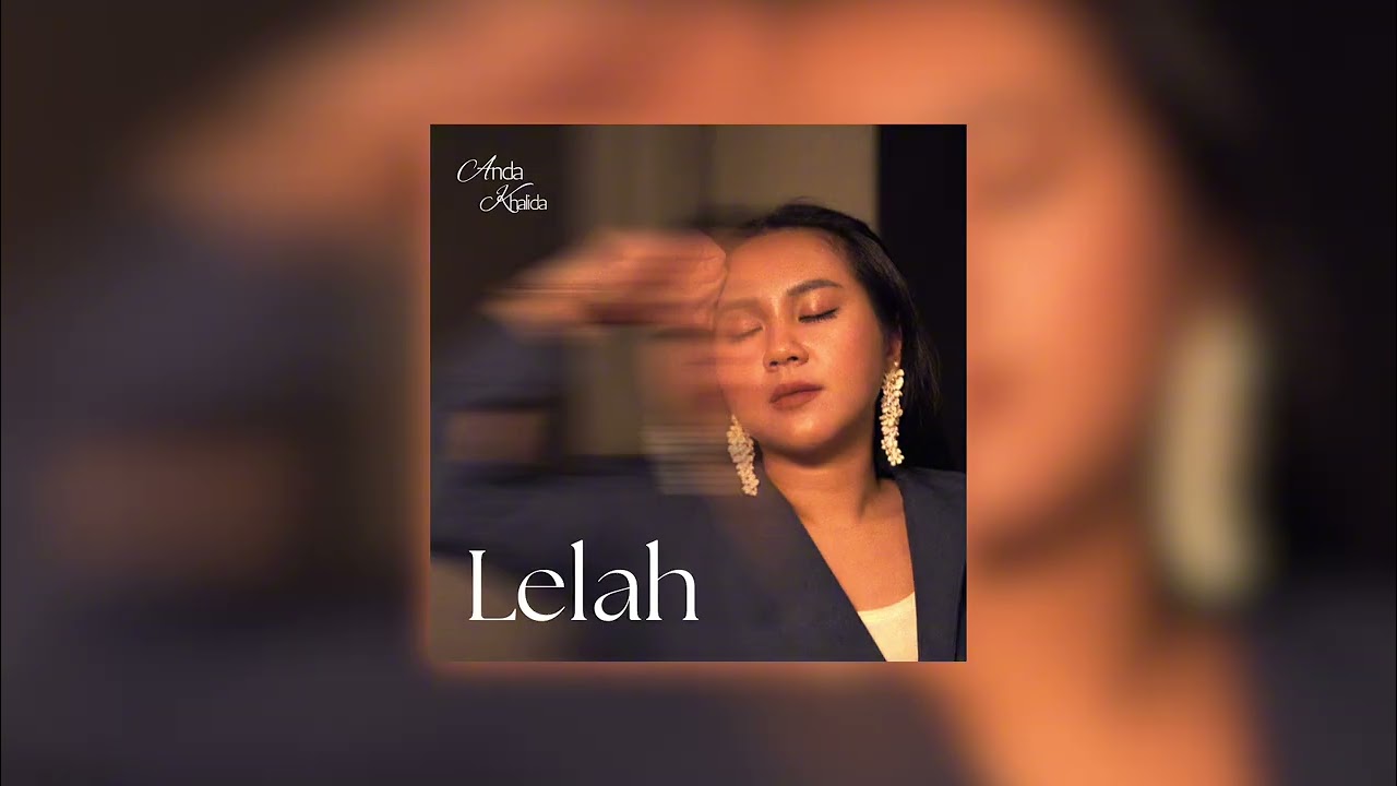 Anda Khalida - Lelah