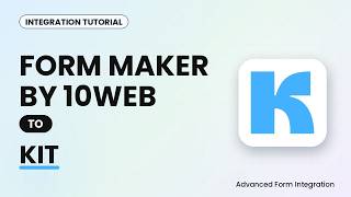 Form Maker by 10Web to Kit Integration Tutorial | AFI Guide
