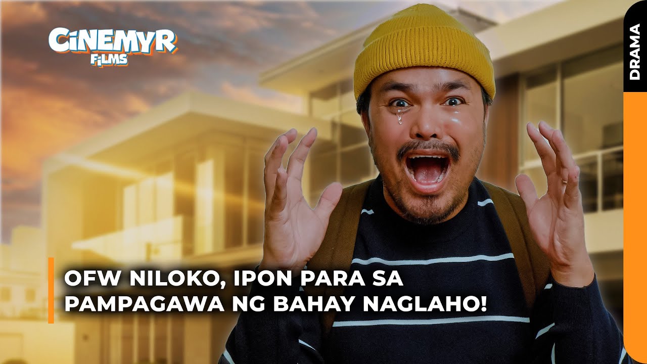 OFW niloko, IPON para sa pampagawa ng BAHAY Naglaho! | Cinemyr Films