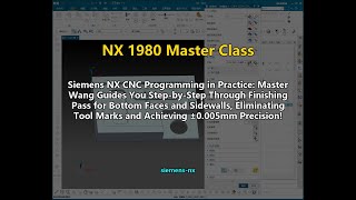 Siemens NX CNC Programming in Practice: Master Wang Guides You Step-by-Step Through Finishing Pass f