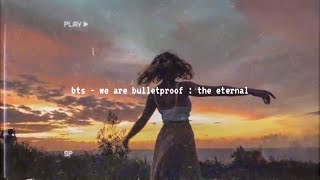 bts - we are bulletproof : the eternal (slowed down)༄