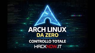 Arch Linux da ZERO: il sistema che nessuno ti insegna davvero