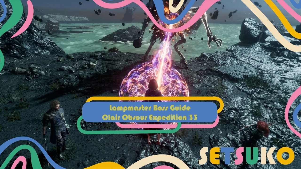 Lampmaster LampMaster Boss Guide (EASY STRATEGY) | Clair Obscur Expedition 33 ...