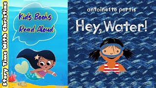 Hey, Water! Read Aloud Story Books For Kids/ Kids Books Read Aloud