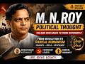 Understanding M. N. Roy | From Marxism to Radical Humanism | Political Thought Podcast