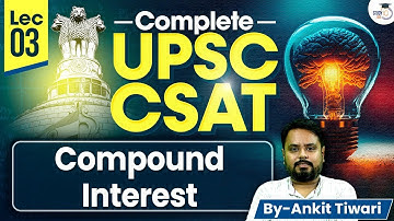 Complete UPSC CSAT | Lec 3 | Compound Interest | UPSC CSE Prelims | StudyIQ UPSC CSE
