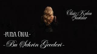 Fulya Ünal - Bu Şehrin Geceleri (Öksüz Kalan Şarkılar)
