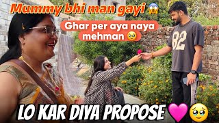 Kar diya परपोज़ 😱 । मम्मी भी shocked 😱 । घर पर ये सब क्या हो रहा ह 