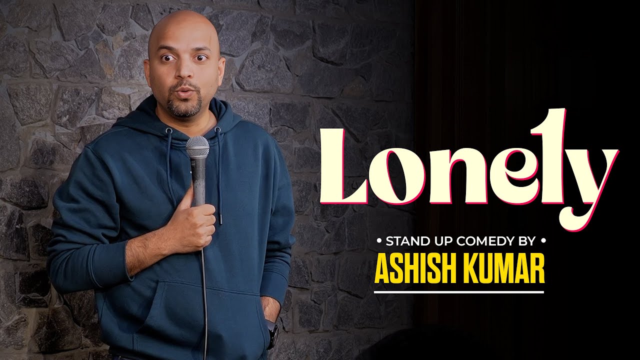 Lonely I Stand up comedy by Ashish Kumar