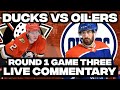 Edmonton Oilers Vs Anaheim Ducks ROUND 1 GAME THREE LIVE COMMENTARY! | 2026 Stanley Cup Playoffs