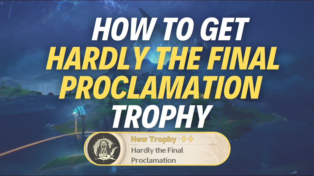 HOW TO GET “HARDLY THE FINAL PROCLAMATION” TROPHY - Wuthering Waves ...