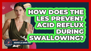 How Does The LES Prevent Acid Reflux During Swallowing? - Acid Reflux Support Hub