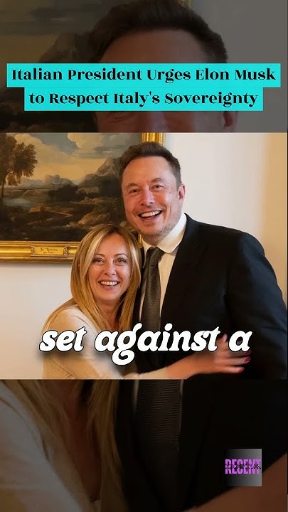 Italian President Urges Elon Musk to Respect Italy's Sovereignty - YouTube
