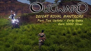 Outward Game - Defeat Royal Manticore - Part 2 Update - Early game - Earn 1000 Sliver Information