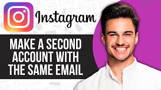 How to Make a Second Instagram Account With the Same Email