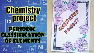 chemistry project, periodic classification of elements || KK ProjectWorkss.
