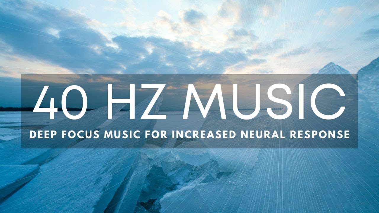 40 Hz Frequency Music | Deep Focus | Improve Memory | Increase Neural Response Efficiency