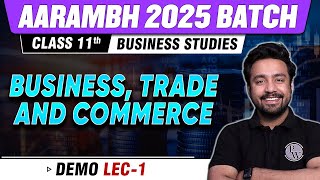 Business,Trade & Commerce | Business Studies | Class 11th Commerce