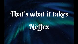NEFFEX - That's what it takes (Lyrics)