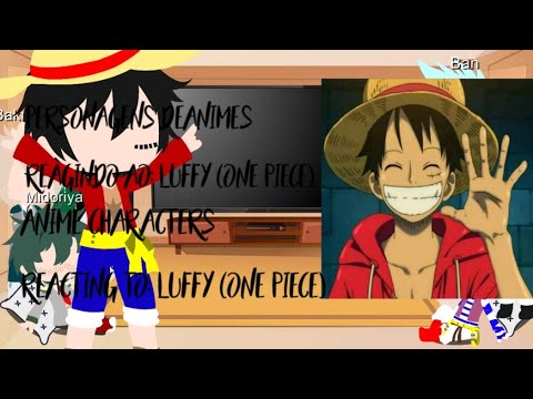 Personagens de Animes Reagindo ao: Luffy (One Piece)/Anime Characters  Reacting to: Luffy (One Piece) 
