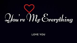Love Poems | You're My Everything | The Love You