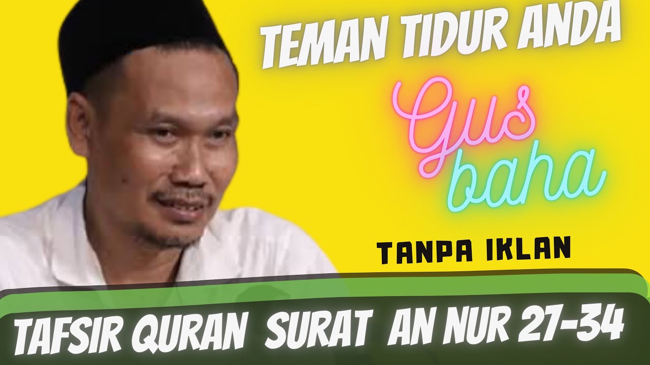 NGAJI GUS BAHA TANPA IKLAN TAFSIR QURAN SURAT AN NUR 27-34
