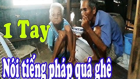 Bà lão 91 tuổi mất một tay già yếu nằm một chỗ nói Tiếng Pháp như gió| Rong Ruổi Miền Tây