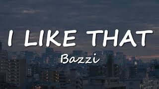 Bazzi - I Like That (Lyrics)