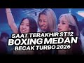 DJ BOXING MEDAN BECAK TURBO !! DJ SAAT TERAKHIR ST 12 DJ TIKTOK FULL BASS REMIX TIKTOK TERBARU 2026