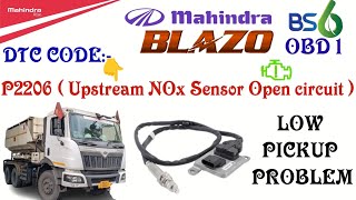Mahindra blazo bs6 OBD1 truck me DTC CODE P2206 ata hai.Upstream nox sensor open circuit low pickup