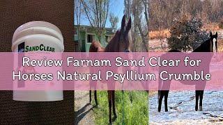 Review Farnam Sand Clear for Horses Natural Psyllium Crumbles, Veterinarian Recommended to Support t
