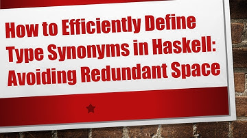 How to Efficiently Define Type Synonyms in Haskell: Avoiding Redundant Space