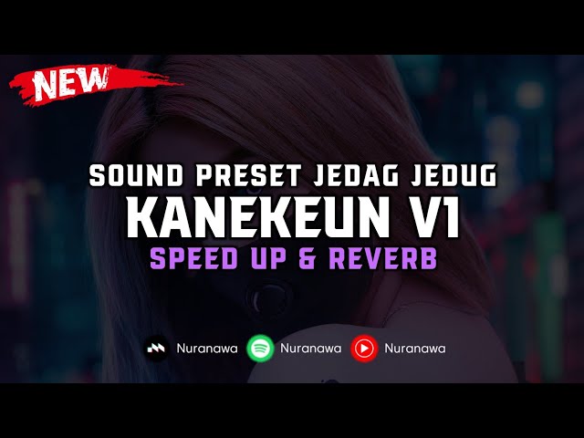 DJ Kanekeun V1 ( Speed Up & Reverb ) 🎧 class=