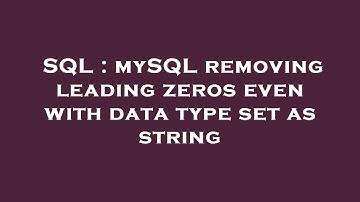 SQL : mySQL removing leading zeros even with data type set as string