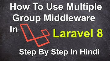 How To Use Multiple Group Middleware In Laravel 8 Step By Step In Hindi