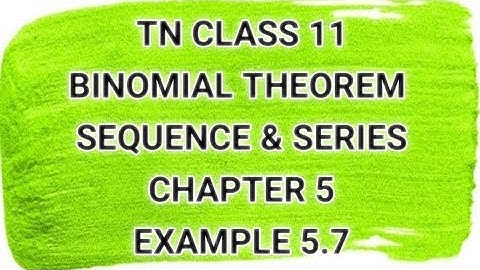TN CLASS 11 | BINOMIAL THEOREM SEQUENCE & SERIES  | CHAPTER 5 | Example 5.7