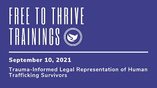 Trauma-Informed Legal Representation of Human Trafficking Survivors