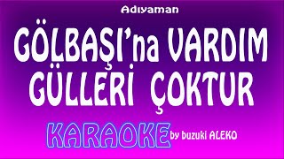 Gölbaşına Vardım Gülleri Çoktur  ♦  KARAOKE Resimi