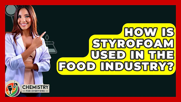 How Is Styrofoam Used In The Food Industry? - Chemistry For Everyone