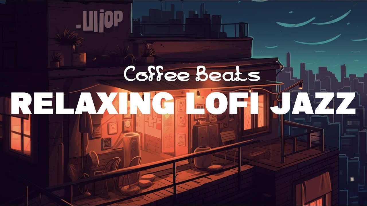 Relaxing Lofi Jazz🎵 Relaxing Jazz HipHop Lofi Beats | Coffee Beats ☕ ...