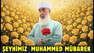 Şeyhimiz Muhammed Mübarek - Menzil Yeni İlahi