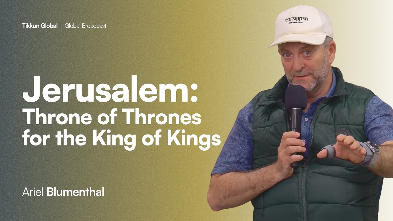 Jerusalem: Throne of Thrones for the King of Kings | Ariel Blumenthal