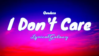 Quadeca - I Don't Care LyricalGalaxy