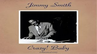 Jimmy Smith - Crazy! Baby - Remastered 2016 - YouTube