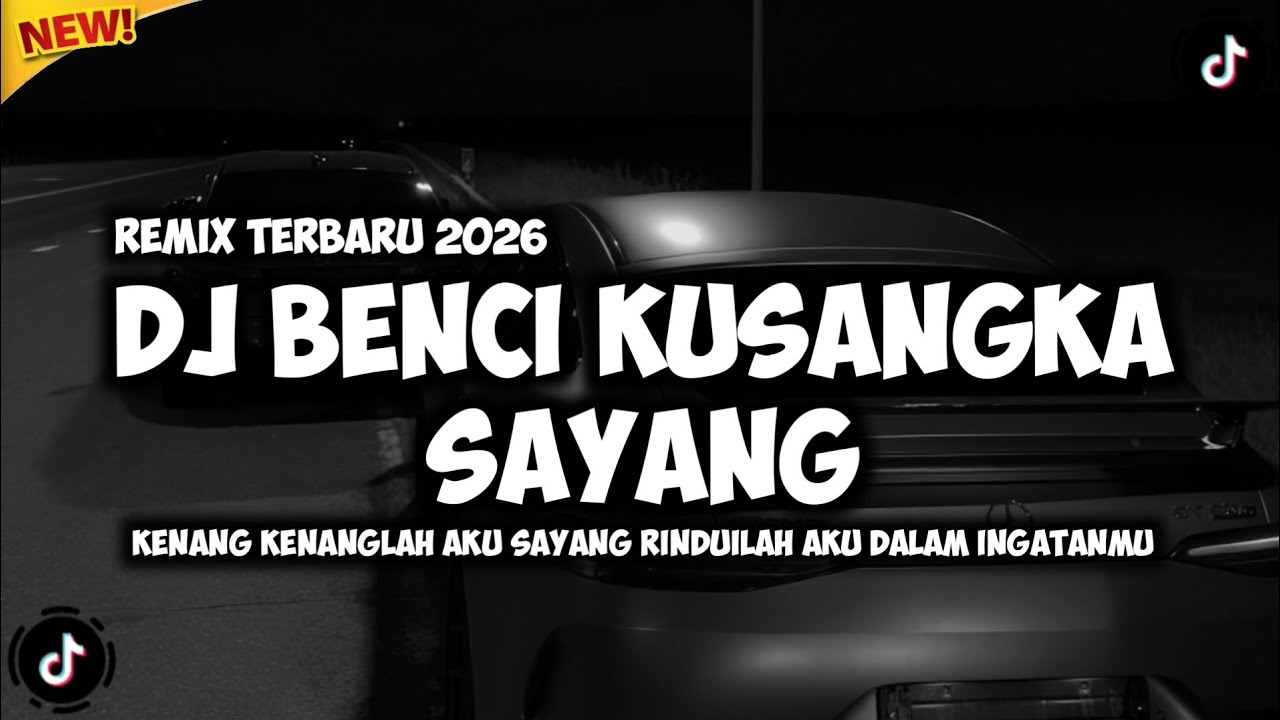 DJ BENCI KUSANGKA SAYANG - KENANG KENANGLAH AKU SAYANG (REMIX TERBARU 2026)