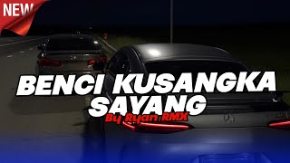 DJ BENCI KUSANGKA SAYANG - KENANG KENANGLAH AKU SAYANG (REMIX TERBARU 2026)