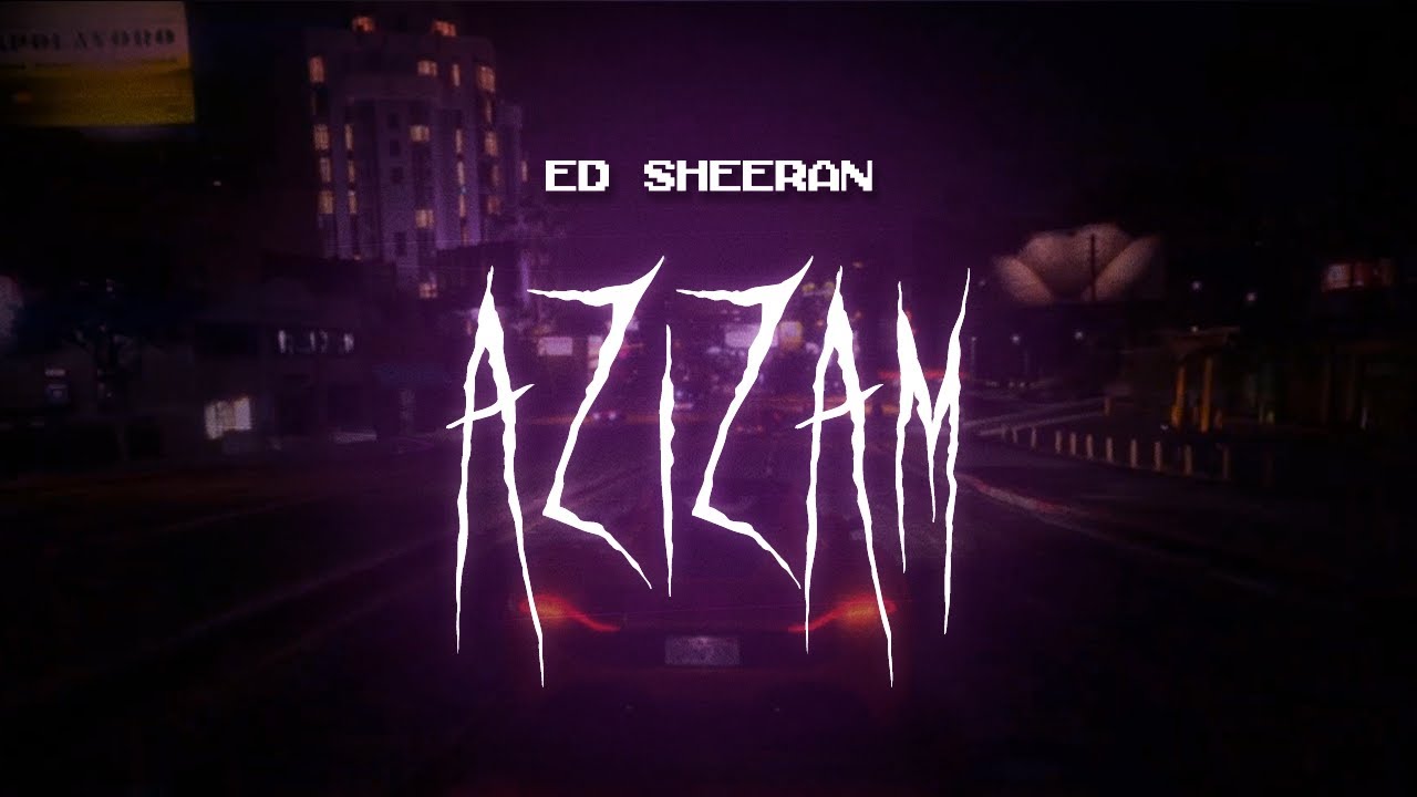 ed sheeran - azizam [ sped up ] lyrics