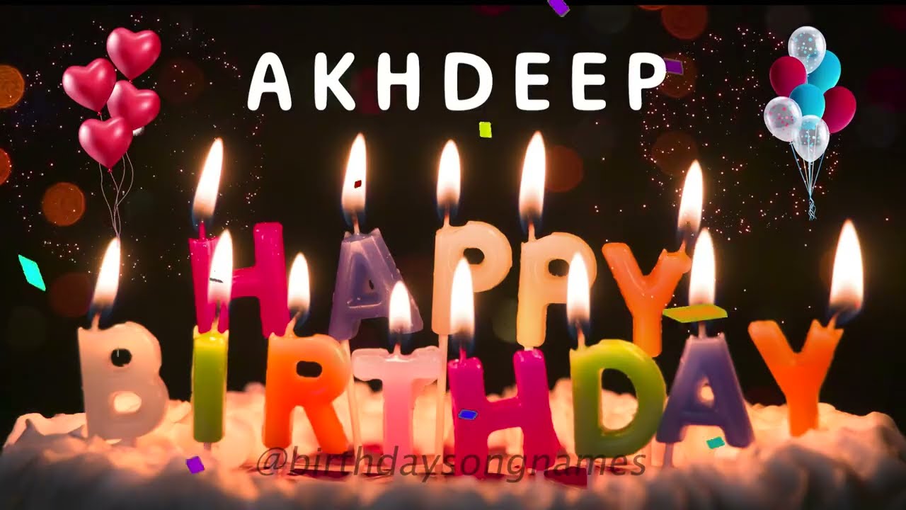 Happy Birthday Akhdeep - Happy Birthday To You - Personalized Happy Birthday Song