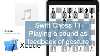 Swift Chess 11 | Playing a sound as feedback of gesture